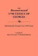 Reconstructed 1790 Census of Georgia Substitutes for Georgia's Lost 1790 Census [Hardcover]