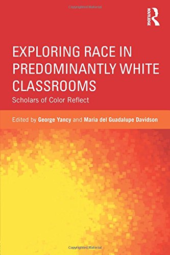 Exploring Race in Predominantly White Classrooms Scholars of Color Reflect [Paperback]