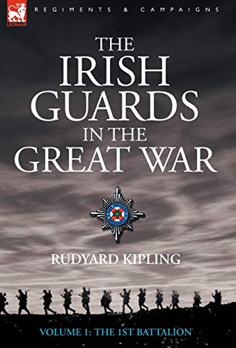 The Irish Guards In The Great War - Volume 1 - The First Battalion [Hardcover]