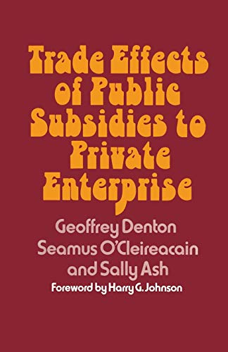 Trade Effects of Public Subsidies to Private Enterprise [Paperback]