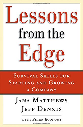 Lessons From the Edge Survival Skills for Starting and Groing a Company [Hardcover]