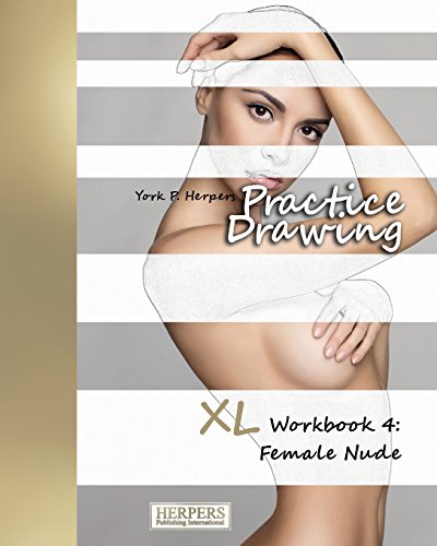 Practice Draing - Xl Workbook 4 Female Nude (volume 4) [Paperback]