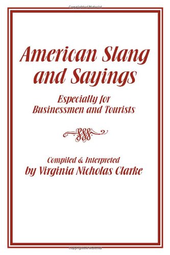 American Slang And Sayings Especially For Businessmen And Tourists [Paperback]