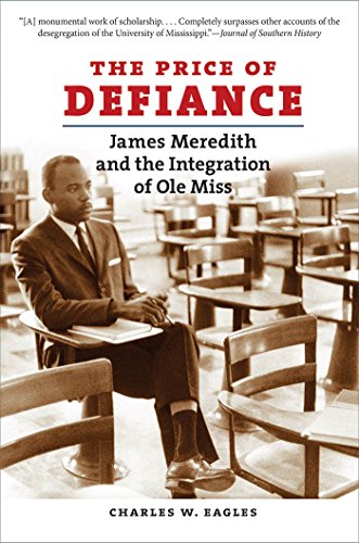 The Price Of Defiance James Meredith And The Integration Of Ole Miss [Paperback]