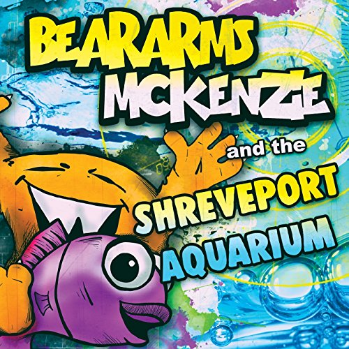 Beararms Mckenzie and the Shreveport Aquarium [Paperback]