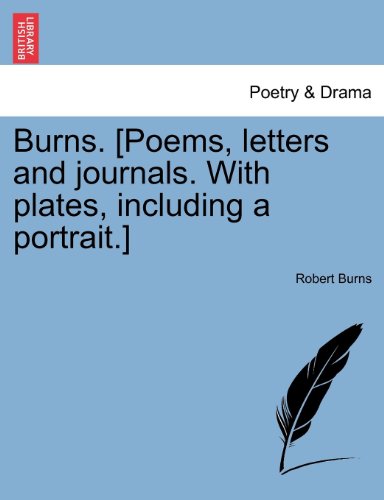 Burns. [poems, Letters And Journals. With Plates, Including A Portrait.] [Paperback]