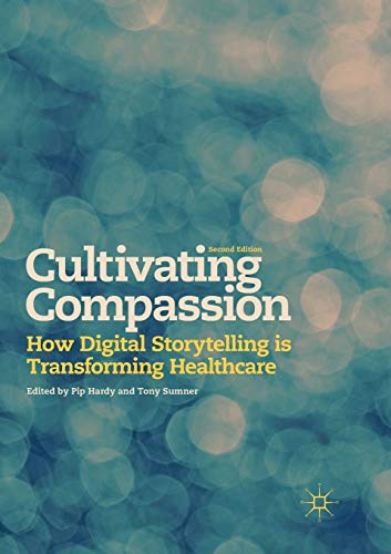 Cultivating Compassion: How Digital Storytelling is Transforming Healthcare [Paperback]