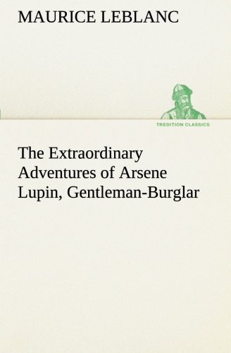 Extraordinary Adventures of Arsene Lupin, Gentleman-Burglar [Paperback]