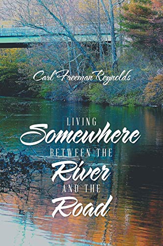 Living Somehere Beteen the River and the Road  Living Somehere Beteen [Paperback]