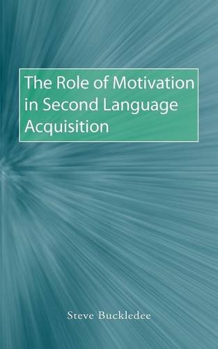 The Role Of Motivation In Second Language Acquisition [Paperback]