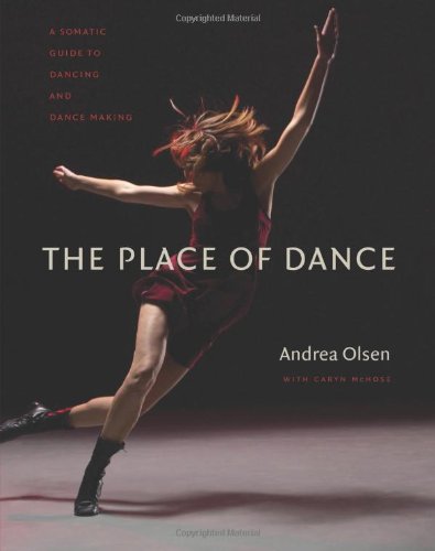 The Place of Dance: A Somatic Guide to Dancin