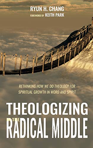 Theologizing in the Radical Middle [Hardcover]