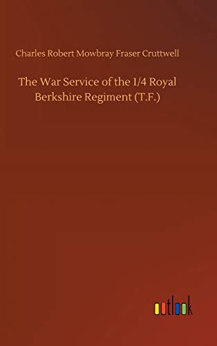 War Service of the 1/4 Royal Berkshire Regiment (T. F. ) [Hardcover]