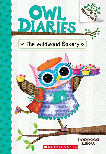 The Wildwood Bakery: A Branches Book (Owl Diaries #7) [Unknown]