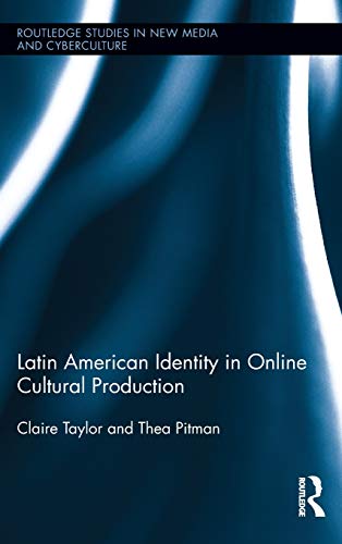 Latin American Identity in Online Cultural Production [Hardcover]