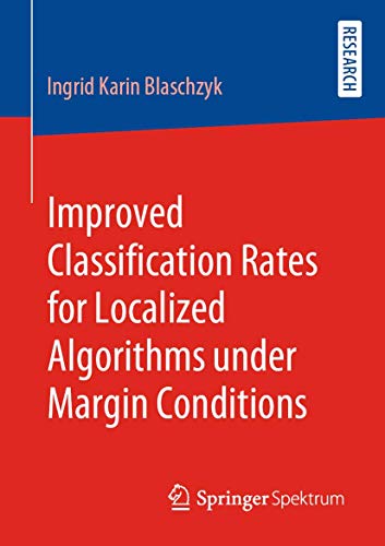 Improved Classification Rates for Localized Algorithms under Margin Conditions [Paperback]