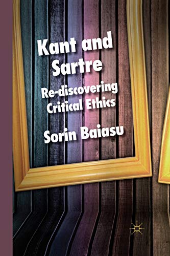 Kant and Sartre: Re-discovering Critical Ethics [Paperback]