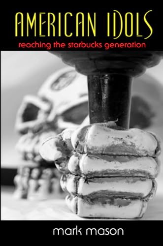 American Idols  Reaching the Starbucks Generation [Paperback]