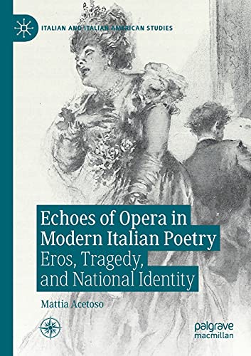 Echoes of Opera in Modern Italian Poetry Eros, Tragedy, and National Identity [Paperback]