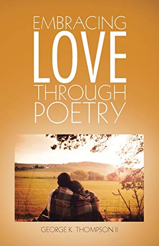 Embracing Love Through Poetry [Paperback]