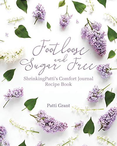 Footloose and Sugar Free  Shrinking Patti's Comfort Journal Recipe Book [Paperback]