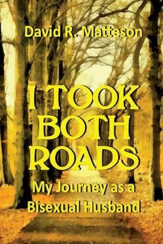 I Took Both Roads My Journey As A Bisexual Husband [Paperback]