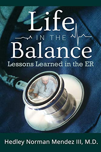 Life in the Balance  Lessons Learned in the ER [Paperback]