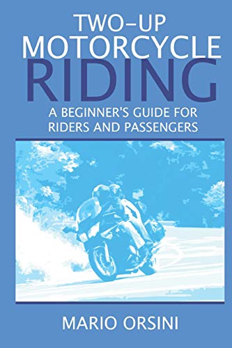 To-Up Motorcycle Riding  A Beginner's Guide for Riders and Passengers [Paperback]