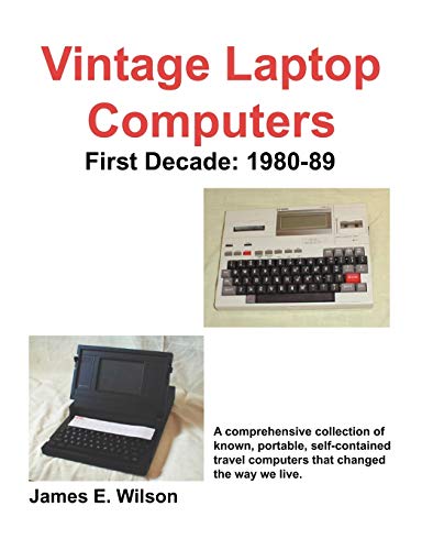 Vintage Laptop Computers First Decade 1980-89 [Paperback]