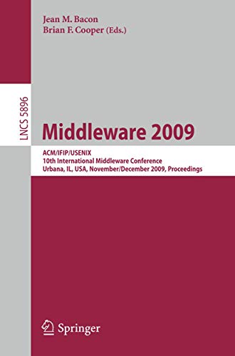 Middleware 2009: ACM/IFIP/USENIX, 10th International Conference, Urbana, IL, USA [Paperback]