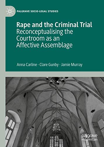 Rape and the Criminal Trial: Reconceptualising the Courtroom as an Affective Ass [Hardcover]