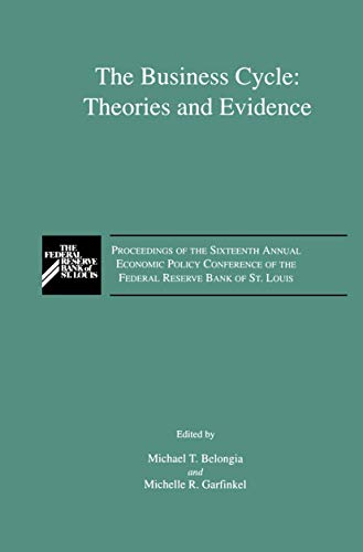 The Business Cycle: Theories and Evidence: Proceedings of the Sixteenth Annual E [Hardcover]