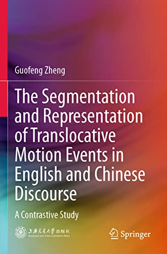 The Segmentation and Representation of Translocative Motion Events in English an [Paperback]