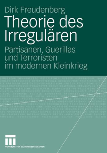 Theorie des Irregulren: Partisanen, Guerillas und Terroristen im modernen Klein [Paperback]