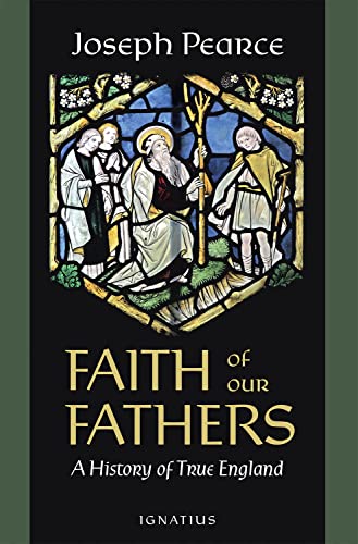 Faith of Our Fathers: A History of True Engla