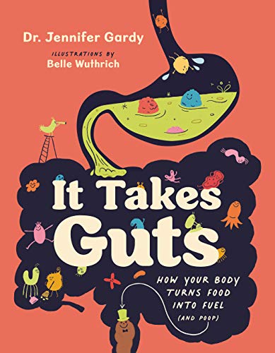 It Takes Guts: How Your Body Turns Food Into Fuel (and Poop) [Hardcover]