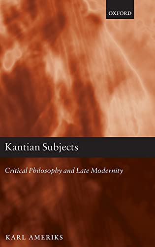 Kantian Subjects: Critical Philosophy and Late Modernity [Hardcover]