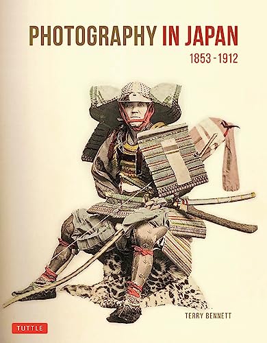 Photography in Japan 1853-1912: Second Edition [Hardcover]