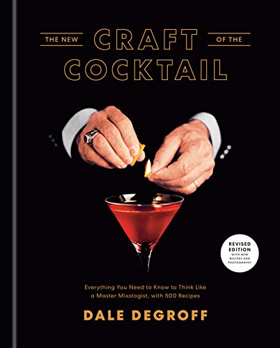 The New Craft of the Cocktail: Everything You