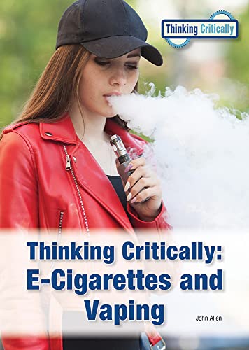 Thinking Critically : E-Cigarettes and Vaping [Hardcover]