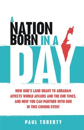 A Nation Born in a Day Ho God&39s Land Grant to Abraham Affects World Affair [Paperback]