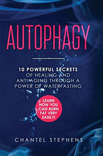 Autophagy  10 Poerful Secrets of Healing and Anti-Aging Through a Poer of Wat [Hardcover]