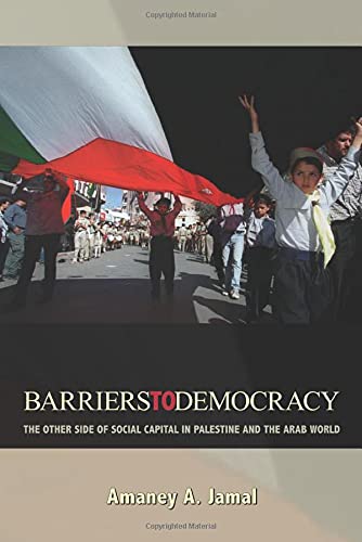 Barriers to Democracy The Other Side of Social Capital in Palestine and the Ara [Paperback]