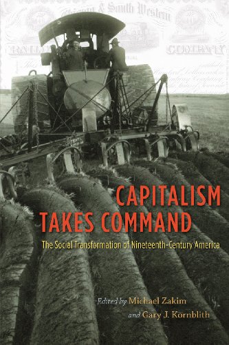 Capitalism Takes Command The Social Transformation of Nineteenth-Century Americ [Paperback]