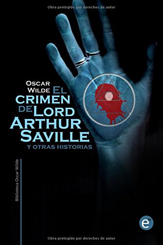 El Crimen De Lord Arthur Saville Y Otras Historias (biblioteca Oscar Wilde) (spa [Paperback]