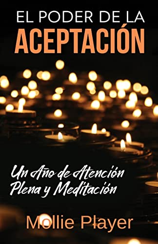 El Poder De La Aceptacion - Un Ano De Atencion Plena Y Meditacion