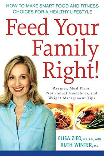 Feed Your Family Right Ho to Make Smart Food and Fitness Choices for a Health [Hardcover]