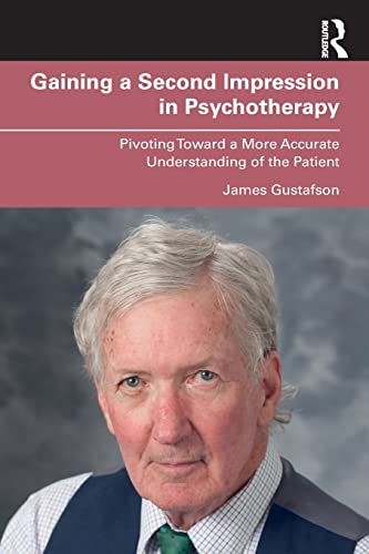 Gaining a Second Impression in Psychotherapy Pivoting Toard a More Accurate Un [Paperback]