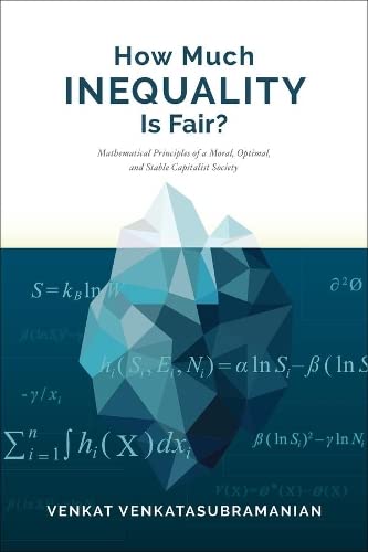 Ho Much Inequality Is Fair Mathematical Principles of a Moral, Optimal, and S [Paperback]