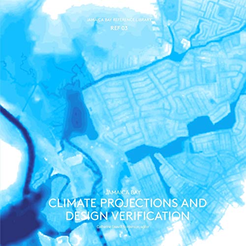 Jamaica Bay Reference Library Ref 03 Jamaica Bay Climate Projections And Design [Paperback]